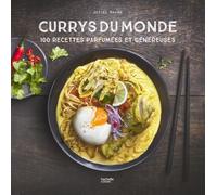 Currys du monde: 100 recettes parfumées et généreuses