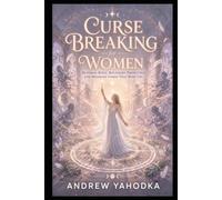 Curse Breaking for Women: Reversal Rites, Boundary Protection and Breaking Cords That Bind You