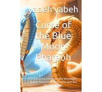 Curse of the Blue Moon Pharaoh: For Dreamers beneath the Moonlight: Apep’s serpent of chaos Rise and the Wrath of Gods