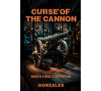 CURSE OF THE CANNON: GREED IS A ROAD TO DESTRUCTION.