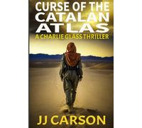 Curse of the Catalan Atlas: A Charlie Glass murder mystery thriller packed with suspense, action, twists, cliffhangers and surprises featuring a female detective lead.