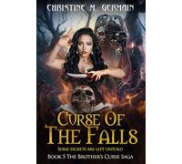 Curse Of The Falls (The Brother's Curse Saga Book 5): Some secrets are left untold