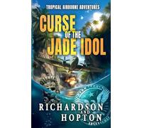 Curse of the Jade Idol: An Explosive Tropical Adventure (book 2)