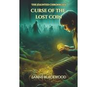 Curse of the Lost Coin: A Novelette of Dark Legends and Dangerous Luck from The Haunted Chronicles
