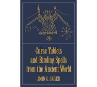 Curse Tablets and Binding Spells from the Ancient World