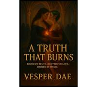 Cursebound: A Truth That Burns: A dark F/F romantasy of forbidden magic, aching loyalty, and truths that scorch