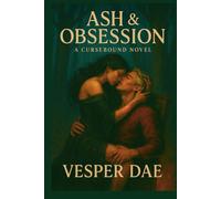 Cursebound: Ash and Obsession: A dark fantasy romance of forbidden magic, dominant witches, and a commander bound by obsession