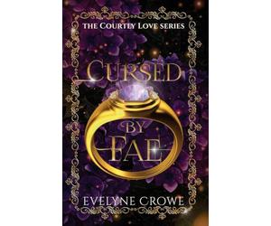 Cursed by Fae: A Courtly Love Novel