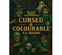Cursed & Colourable: Dark Whimsy & Gothic Gore - A Colouring Book for the Unhinged