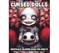 Cursed Dolls Grayscale Coloring Book: A Collection of Scary and Disturbing Doll Illustrations for Halloween and Horror Fans