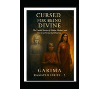Cursed for Being Divine: The Untold Stories of Ahalya, Shabari, and Sita in a Patriarchal Dharma