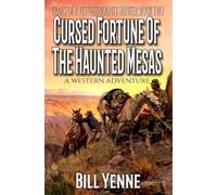 CURSED FORTUNE OF THE HAUNTED MESAS: A Western Adventure