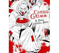 Cursed Grimm Coloring Book: Scary Villains Coloring Pages featuring Enchanted Forests and Creepy Characters Illustrations for Adults and Teens to Relax and Enjoy