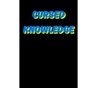Cursed Knowledge: Funny Gift Notebook Journal, Gift For Co-workers, Friends and Family, A Funny Notebook Gift for Seniors |Gag gifts for women, men, ... & Notebook| The best gift idea| senior gifts