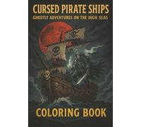 Cursed Pirate Ships Ghostly Adventures on the High Seas