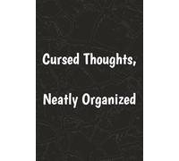 Cursed Thoughts, Neatly Organized: Funny Paperback Notebook Journal | Gift for Family, Friends, and Co-workers | 6x9 inches, 100 Pages