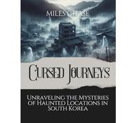 Cursed Travels: Unraveling the Mysteries of Haunted Locations in South Korea