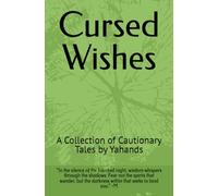 Cursed Wishes: A Collection of Cautionary Tales by Yahands