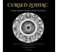 Cursed Zodiac: A Dark Fantasy Coloring Book for Adults: 48 Intricate Pages of Warriors, Demons & Ancient Powers for Stress Relief and Creative Escape