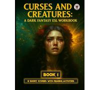 Curses and Creatures Book 1: A Dark Fantasy ESL Workbook - 6 Short Stories with Reading Activities