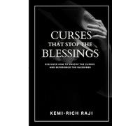 CURSES THAT STOP THE BLESSINGS: Discover How To Unstop The Curses and Experience the Blessings