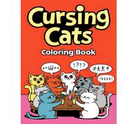 Cursing Cats Coloring Book: Colorful Cats with Attitude and Humor
