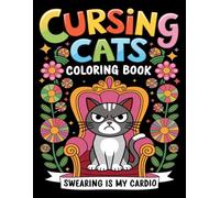 Cursing Cats Coloring Book: Feline Shenanigans for Adult Coloring
