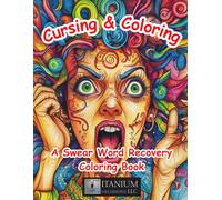 Cursing & Coloring: A Swear Word Recovery Coloring Book