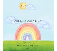 Cursing Coloring: The coloring book for adults to chill the fuck out