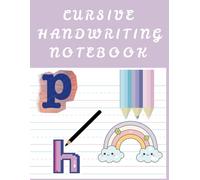 CURSIVE HANDWRITING NOTEBOOK-Practice Makes Perfect for Beautiful Cursive Writing: Cursive handwriting|Learn cursive writing for beginners|Cursive ... tracing book|3 lined notebook|kids ages 6-12