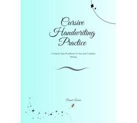 Cursive Handwriting Practice: A Step-by-Step Workbook for Neat and Confident Writing