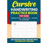 Cursive Handwriting Practice Book: Improve Penmanship for Teens, Cursive Writing Skills with Daily Exercises of Alphabet Tracing, Word Tracing and Sentences