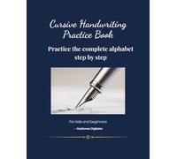 Cursive Handwriting Practice Book: Practice the Complete Alphabet Step by Step