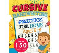 Cursive Handwriting Practice for Boys Ages 6-8: Over 150 Fun and Engaging Pages to Learn Cursive Letters, Words, and Sentences - Perfect for Beginners!