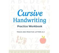Cursive Handwriting Practice Workbook: Trace and Practice Letters A-Z for Kids