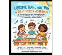 Cursive Handwriting & Sight Words Workbook: A Step-by-Step Cursive Mastery Program Integrated with High-Frequency Sight Words for Elementary Homeschoolers
