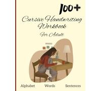 Cursive handwriting workbook for Adults: Learn to write in Cursive, Improve your writing skills & practice penmanship for adults: (Master Print and Cursive Writing Penmanship for Adults)
