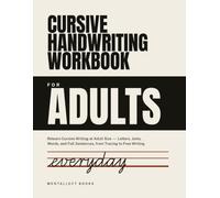 Cursive Handwriting Workbook for Adults: Relearn Cursive Writing at Adult Size - Letters, Joins, Words, and Full Sentences, from Tracing to Free Writing