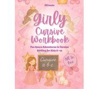 Cursive Handwriting Workbook for Girls Ages 8-12: Learn Cursive Writing with Fun Words, Cute Facts, and Coloring Pages - Perfect for Kids Who Love Sparkles, Princesses, and All Things Girly!