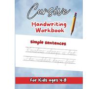 Cursive Handwriting Workbook for Kids Ages 4-8: A Step-by-Step Guide to Practice - Tracing Sentences for Beginners
