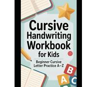Cursive Handwriting Workbook for Kids: Learn to Trace and Write Cursive Letters A-Z | Practice Book for Kindergarten & Beginners