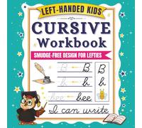 Cursive Handwriting Workbook for Left-Handed Kids: A Structured Cursive Practice Book: Letters, Words & Sentences with a Layout Designed for Left-Handed Writers