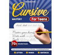 Cursive Handwriting Workbook for Teens: Learn Cursive Writing Through Step-by-Step Practice with Letters, Words & Sentences, Real-World Exercises, and ... Quotes to Build Confident Handwriting