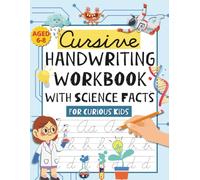 Cursive Handwriting Workbook with Science Facts for Curious Kids: Cursive Writing Practice for Kids Ages 6-8, Learn Cursive A to Z with Tracing Pages, ... Practice Workbook, and Fun Science Facts