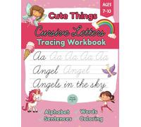 Cursive Letters Tracing Workbook for Kids Ages 7-10 - Cute Things Edition: Learn Cursive the Fun and Magical Way with Cute Things A-Z: Angels, Fairies, Unicorns, and More!