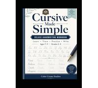 Cursive Made Simple: Deluxe Handwriting Workbook: Learn, Trace, Practice & Write for Ages 7-11