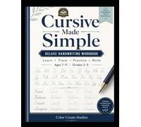 Cursive Made Simple: Deluxe Handwriting Workbook: Learn, Trace, Practice & Write for Ages 7-11