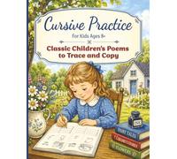 Cursive Practice for Kids Ages 8+: Classic Children’s Poems to Trace and Copy for Confident Handwriting Practice