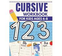 cursive workbook for kids ages 6-8: Letter Tracing, Sentence Practice, Numbers & Creative Writing Activities