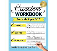 Cursive Workbook for Kids Ages 8-12: A Fun and Educational Handwriting Practice Book to Learn and Master Letters, Words, and Sentences with Creative Activities.